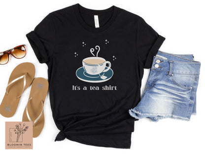 It's a Tea Shirt, Dark Colored Cup of Tea, Cute Gift for Her