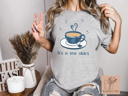 It's a Tea Shirt, Light Colored Cup of Tea, Cute Gift for Her