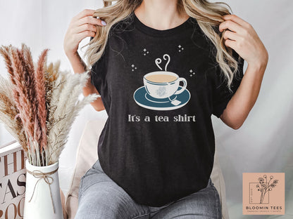 It's a Tea Shirt, Dark Colored Cup of Tea, Cute Gift for Her