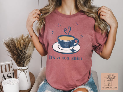 It's a Tea Shirt, Light Colored Cup of Tea, Cute Gift for Her