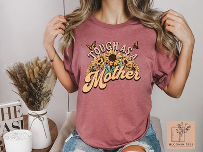 Tough as a Mother Floral Tee, Sunflower Graphic T-Shirt, Gift For Mom, Mother's Day Shirt