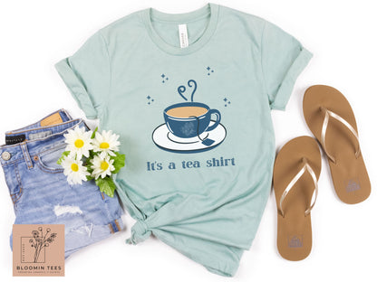 It's a Tea Shirt, Light Colored Cup of Tea, Cute Gift for Her