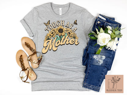 Tough as a Mother Floral Tee, Sunflower Graphic T-Shirt, Gift For Mom, Mother's Day Shirt